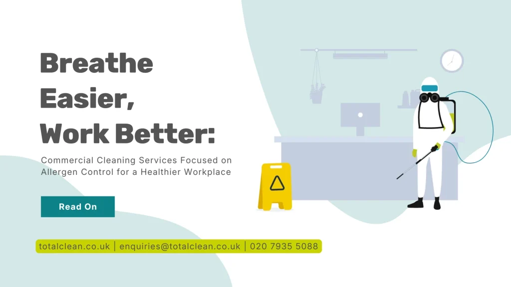 Breathe Easier, Work Better- Commercial Cleaning Services Focused on Allergen Controlfor a Healthier Workplace