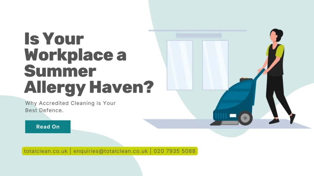 Is Your Workplace a Summer Allergy Haven? Why Accredited Cleaning is Your Best Defence